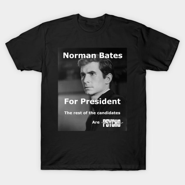 Norman Bates for President T-Shirt by Time Travelers Nostalgia